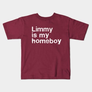 Limmy Is My Homeboy Kids T-Shirt